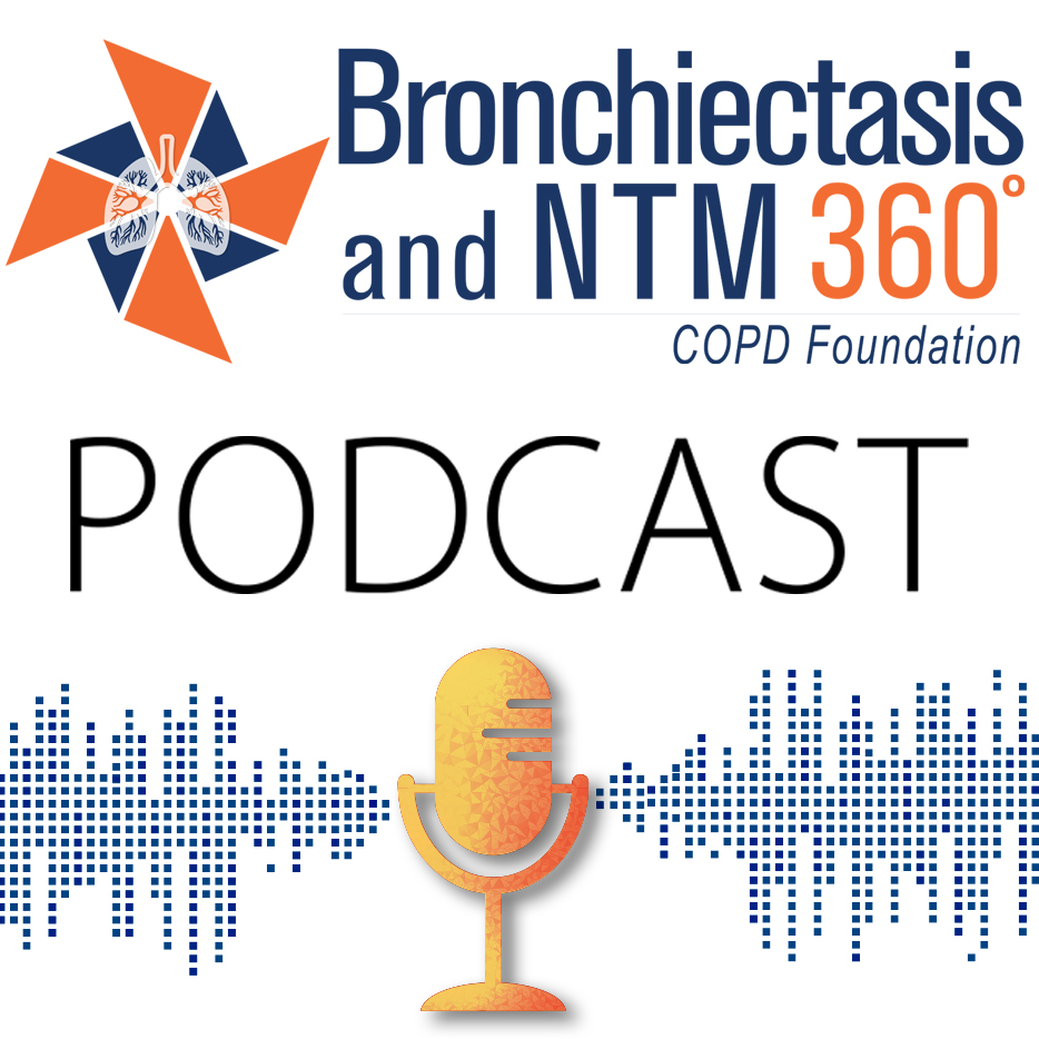 Bronchiectasis and NTM 360 Podcast